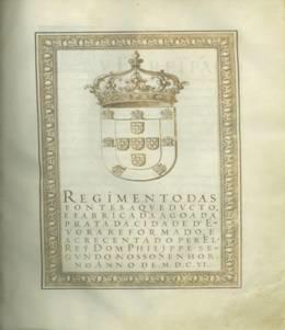Regimento das Fontes Aqueduto, e Fabrica da Agoa da Prata da Cidade d’ Évora,  assinado pelo Rei ...
